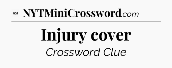 Injury cover - WSJ Crossword