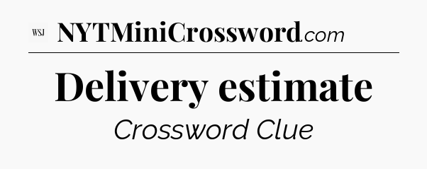 Delivery estimate - WSJ Crossword