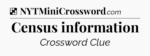 Solution: Census information - NYT Crossword