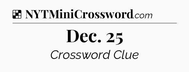 Solution: Dec. 25 - NYT Crossword
