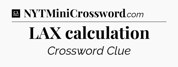LAX calculation - LA Times Crossword