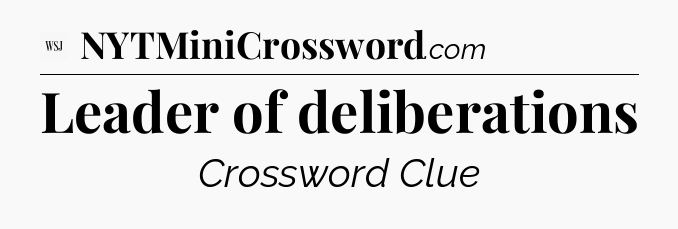 Leader of deliberations - WSJ Crossword