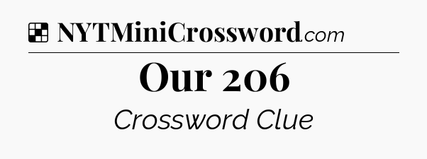 Solution: Our 206 - NYT Crossword