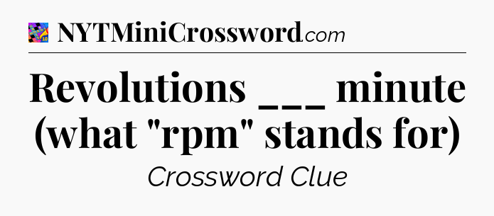 Revolutions ___ minute (what 