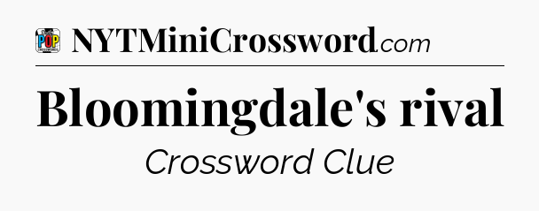 Bloomingdale's rival Crossword Clue