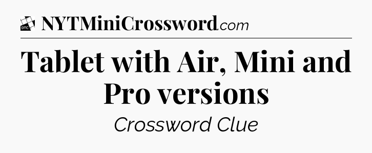 Tablet with Air, Mini and Pro versions - Daily Themed Classic Crossword