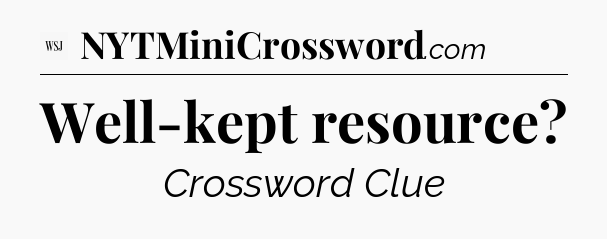 Well-kept resource - WSJ Crossword