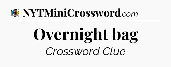 Overnight bag Crossword Clue