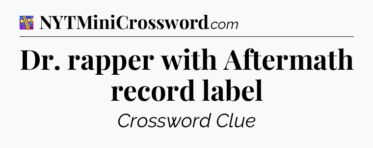 Dr. rapper with Aftermath record label Codycross