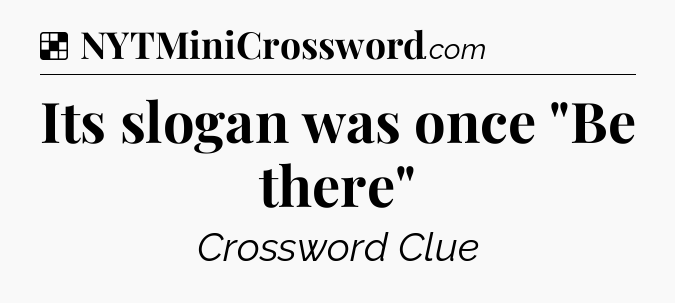 Solution: Its slogan was once 