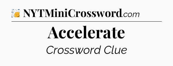Accelerate - 7 Little Words