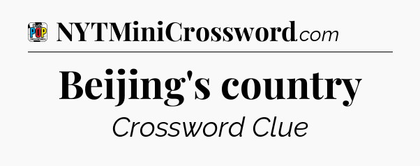 Beijing's country Crossword Clue