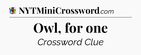 Owl, for one Crossword Clue