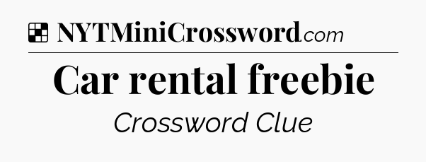 Solution: Car rental freebie - NYT Crossword