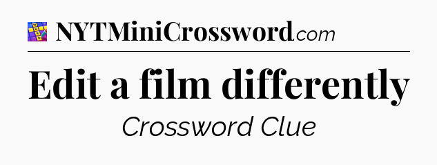Edit a film differently Codycross