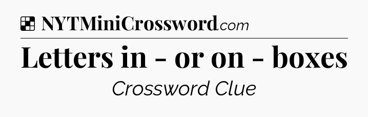 Solution: Letters in - or on - boxes - NYT Crossword