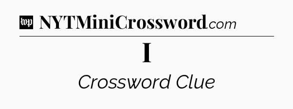 I Crossword Clue
