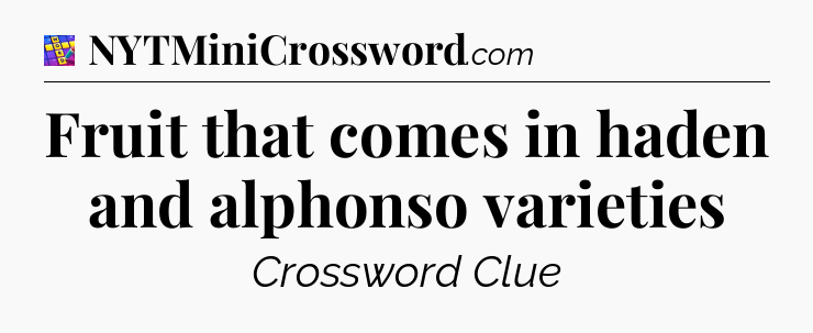 Fruit that comes in haden and alphonso varieties Codycross