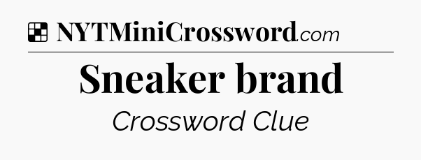Solution: Sneaker brand - NYT Crossword
