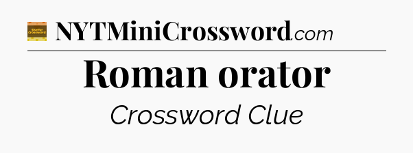 Roman orator - Eugene Sheffer Crossword