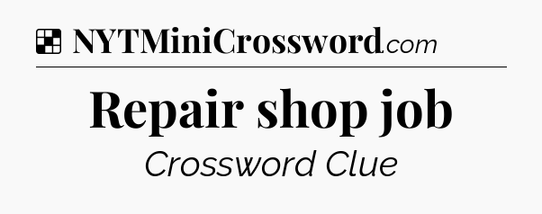Solution: Repair shop job - NYT Crossword