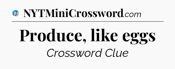 Produce, like eggs Crossword Clue