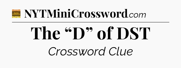 The “D” of DST - Eugene Sheffer Crossword
