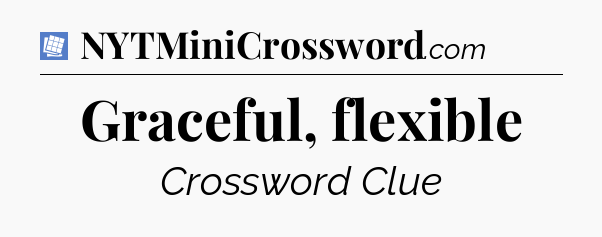 Graceful, flexible Puzzle Page Crossword Clue