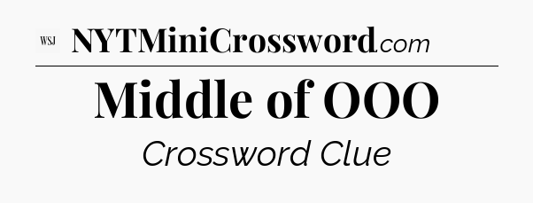 Middle of OOO - WSJ Crossword