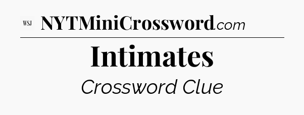Intimates - WSJ Crossword