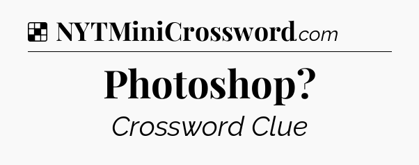 Solution: Photoshop - NYT Crossword