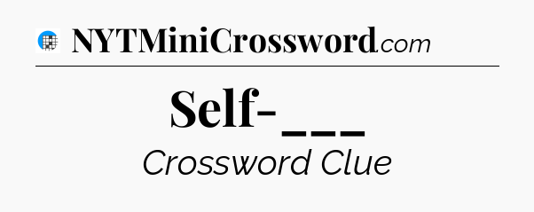 Self-___ Crossword Clue