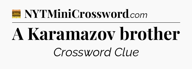 A Karamazov brother - Eugene Sheffer Crossword