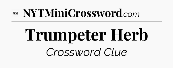 Trumpeter Herb - WSJ Crossword