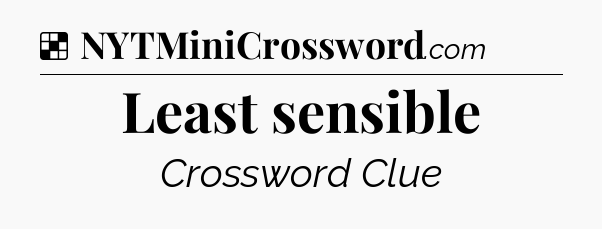 Solution: Least sensible - NYT Crossword