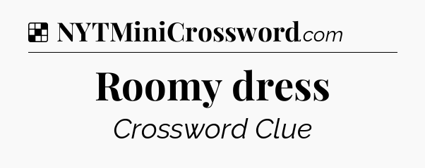 Solution: Roomy dress - NYT Crossword