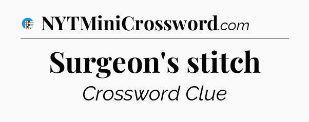 Surgeon's stitch Crossword Clue