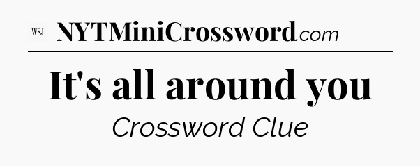 It's all around you - WSJ Crossword