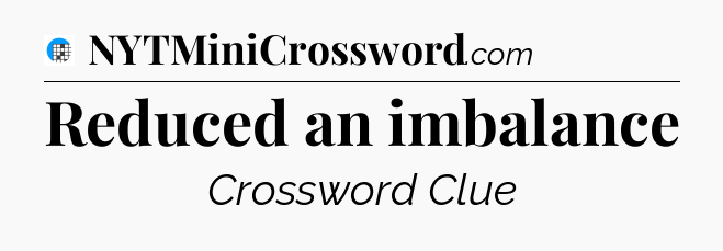 Reduced an imbalance Crossword Clue