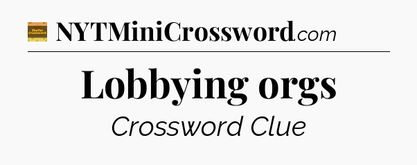 Lobbying orgs - Eugene Sheffer Crossword