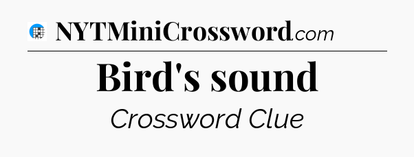Bird's sound Crossword Clue