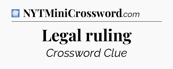 Legal ruling Puzzle Page Crossword Clue