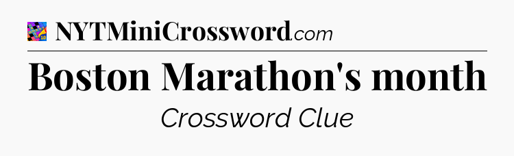 Boston Marathon's month Crossword Clue