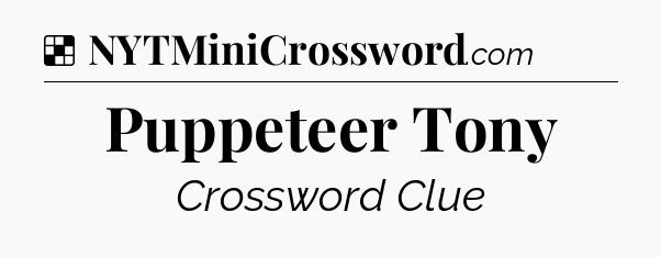 Solution: Puppeteer Tony - NYT Crossword