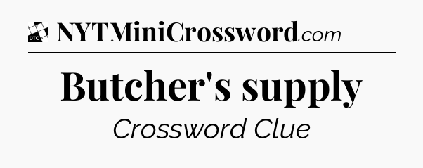 Butcher's supply - Daily Themed Classic Crossword