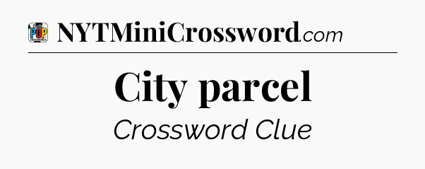 City parcel Crossword Clue