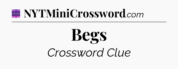 Begs - Thomas Joseph Crossword