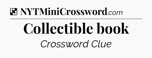 Solution: Collectible book - NYT Crossword