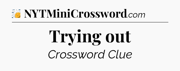 Trying out - 7 Little Words