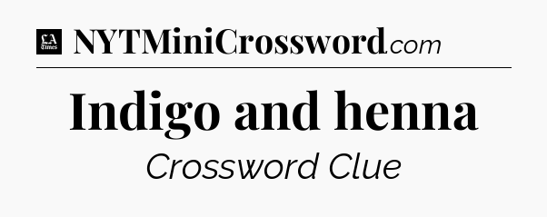 Indigo and henna - LA Times Crossword